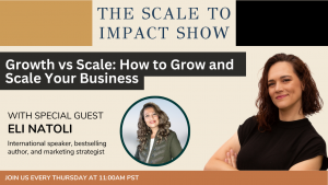 SCALE TO IMPACT SHOW: Growth vs Scale: How to Grow and Scale Your Business